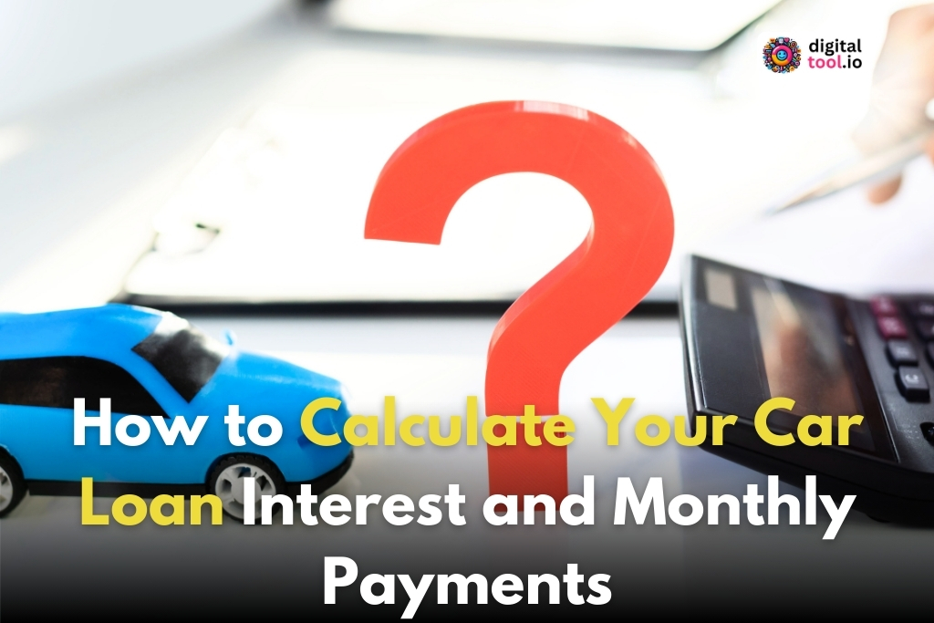 How to Calculate Car Loan Interest and Monthly Payments